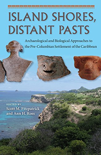 Island Shores, Distant Pasts:  Archaeological and Biological Approaches to the Pre-Columbian Settlement of the Caribbean (Bioarchaeological Interpretations of the Human Past)